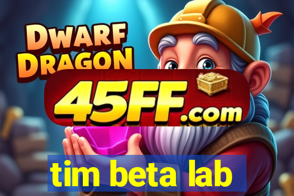 tim beta lab